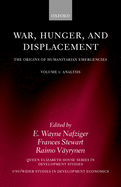 War, Hunger, and Displacement: The Origins of Humanitarian Emergenciesvolume 1: Analysis