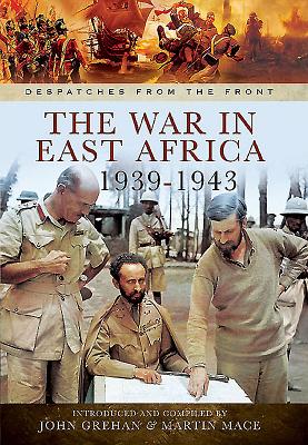 War in East Africa 1939-1943 - Grehan, John, and Mace, Martin