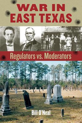 War in East Texas: Regulators vs. Moderators - O'Neal, Bill