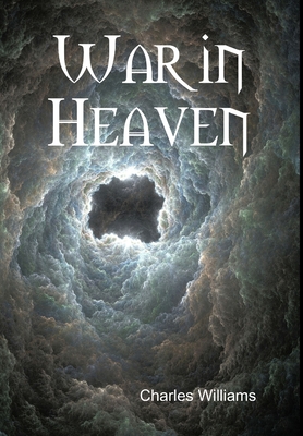 War in Heaven - Williams, Charles, PhD