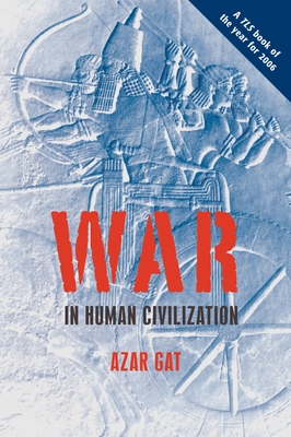 War in Human Civilization - Gat, Azar