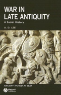 War in Late Antiquity: A Social History - Lee, A D