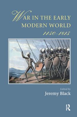 War In The Early Modern World, 1450-1815 - Black, Jeremy (Editor)