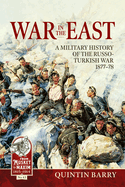 War in the East: A Military History of the Russo-Turkish War 1877-78