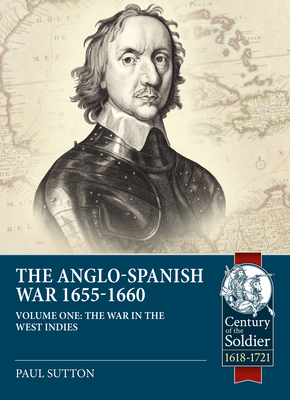 War in the West Indies: The Anglo-Spanish War 1655-1660 - Sutton, Paul
