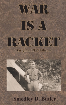 War is a Racket: Original 1935 Edition - Butler, Smedley D