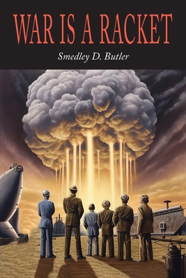 War is a Racket - Butler, Smedley D