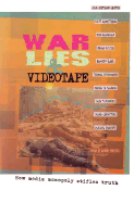 War, Lies & Videotape: How Media Monopoly Stifles Truth