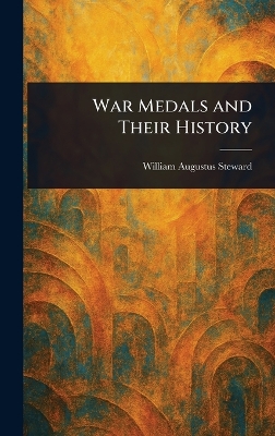 War Medals and Their History - Steward, William Augustus