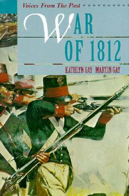 War of 1812 - Gay, Kathlyn, and Kathyln Gay/Martin Gay, and Gay, Martin K