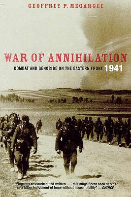 War of Annihilation: Combat and Genocide on the Eastern Front, 1941 - Megargee, Geoffrey P