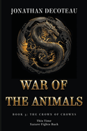 War Of The Animals (Book 3): The Crown Of Crowns