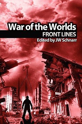 War of the Worlds: Frontlines - Morris, Edward, and Dorr, James S, and Schnarr, Jw (Editor)