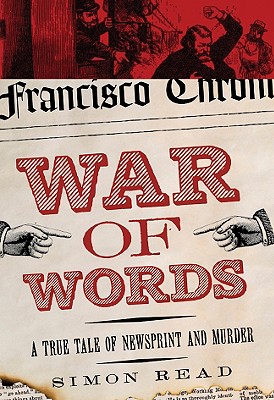 War of Words: A True Tale of Newsprint and Murder - Read, Simon