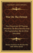 War on the Detroit: The Chronicles of Thomas Vercheres de Boucherville and the Capitulation by an Ohio Volunteer