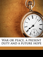 War or Peace, a Present Duty and a Future Hope