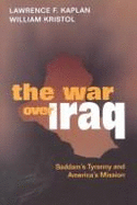 War Over Iraq: Saddam's Tyranny and America's Mission