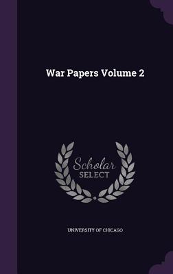 War Papers Volume 2 - University of Chicago (Creator)