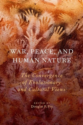 War, Peace, and Human Nature - Fry, Douglas P (Editor)