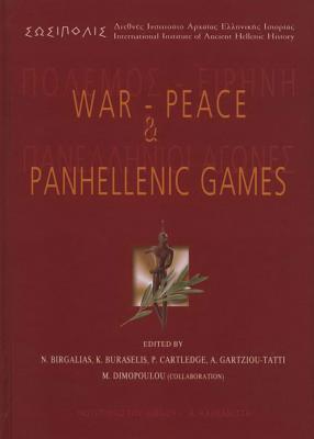 War-Peace and Panhellenic Games: In Memory of Pierre Garlier - Birgalias, Nikos (Editor), and Buraselis, Kostas, Professor (Editor), and Cartledge, Paul (Editor)