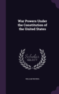 War Powers Under the Constitution of the United States