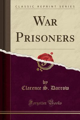 War Prisoners (Classic Reprint) - Darrow, Clarence S