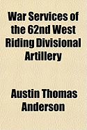 War Services of the 62nd West Riding Divisional Artillery