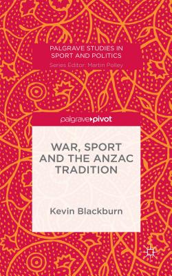 War, Sport and the Anzac Tradition - Blackburn, Kevin