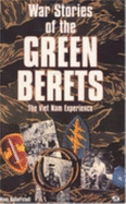 War Stories of the Green Berets: The Viet Nam Experience