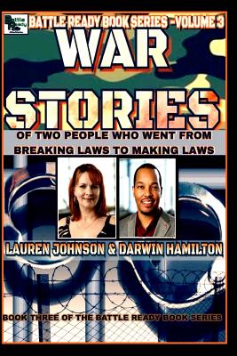 War Stories- VOLUME 3: Of Two People Who Went From Breaking Laws to Making Laws - Johnson, Lauren, and Ladette, Titi