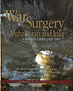 War Surgery in Afghanistan and Iraq: A Series of Cases, 2003-2007