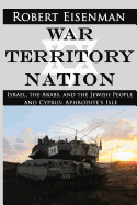 War Territory Nation: Israel, the Arabs, and the Jewish People and Cyprus: Aphrodite's Isle