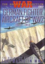 War: The Archive Collection - German Fighter Aircraft of World War 2: 1942-1945