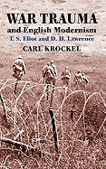 War Trauma and English Modernism: T. S. Eliot and D. H. Lawrence