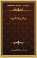 War What For?