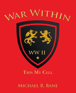 War Within: Ww Ii: This My Cell