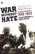 War Without Hate: The Desert Campaign of 1940-1943 - Bierman, John, and Smith, Colin