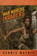 War Worlds Invaders: A Continuation of the Tale Begun in War Worlds