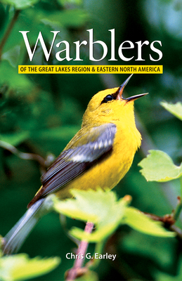 Warblers of the Great Lakes Region and Eastern Nor - Earley, Chris