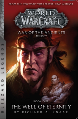 Warcraft: War of the Ancients Book One: The Well of Eternity - Knaak, Richard A