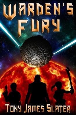 Warden's Fury: A Sci Fi Adventure - Slater, Tony James