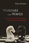 Warfare and Waves: Calvinists and Charismatics in the Church of England