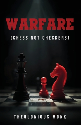 Warfare: (Chess not Checkers) - Monk, T