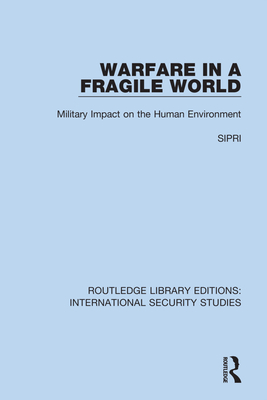 Warfare in a Fragile World: Military Impact on the Human Environment - Sipri