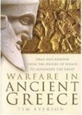 Warfare in Ancient Greece - Everson, Tim