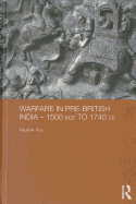 Warfare in Pre-British India - 1500BCE to 1740CE