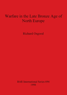 Warfare in the Late Bronze Age of North Europe