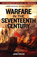 Warfare in the Seventeenth Century - Childs, John, and Keegan, John, Sir (Editor)