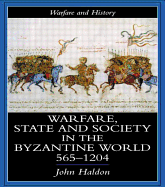 Warfare, State And Society In The Byzantine World 565-1204