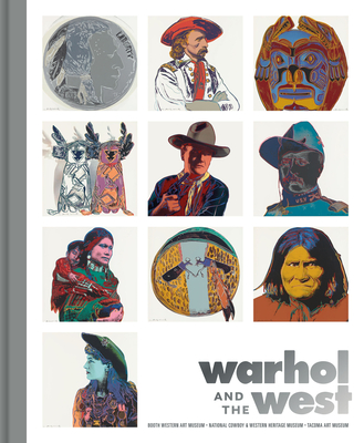 Warhol and the West - Ahtone, Heather, and Brower, Faith, and Hopkins, Seth